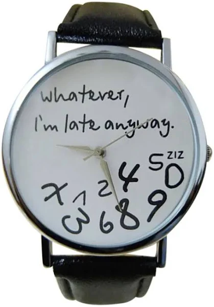 Zegarek Whatever I'm Late Anyway